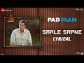 Saale sapne  lyrical  padman  akshay kumar  mohit chauhan  amit trivedi  kausar munir r balki