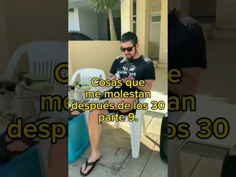 Cosas que me molestan después de los 30, parte 9 - Que no admitan que ya son señores
