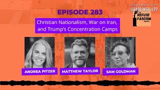 Ep 283: Christian Nationalism, War on Iran, and Trump’s Concentration Camps