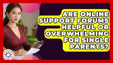 Are Online Support Forums Helpful Or Overwhelming For Single Parents? - Single Parent Support Hub