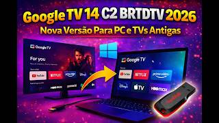 Novo Google TV 14 C2 BRTDTV (2026) – Transforme seu PC ou TV Antiga em Google TV
