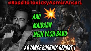 TOXIC BOX OFFICE COLLECTION DAY 1 | ADVANCE BOOKING REPORT 1 | YASH | AAMIR ANSARI | DADDY'S HOME