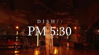 DISH// - PM 5:30 [ENG Lyrics]
