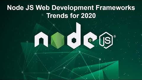 Node JS Web Development Frameworks Trends for 2020 | #Mobiloitte