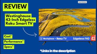 Westinghouse 43-Inch Edgeless Roku Smart TV Review 1080p Full HD, Dolby Audio, AlexaAirPlay Smart TV
