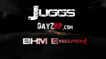 Juggs DayZRP B.H.M Execution!