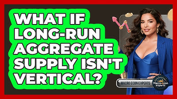 What If Long-Run Aggregate Supply Isn