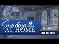 Sundays at Home - June 29, 2025