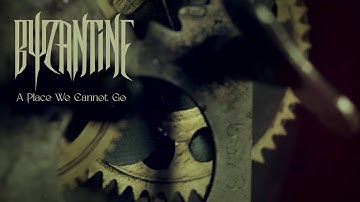 Byzantine - A Place We Cannot Go (Lyric Video)