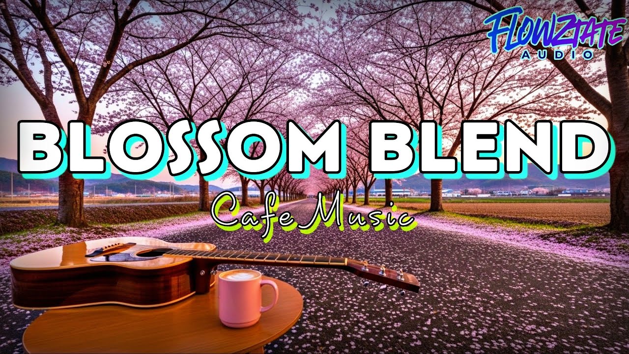 Blossom Blend 🌸🎸 | Relaxing Spring Cafe Music with Vocals | Fresh Acoustic Vibe | Flowztate Audio
