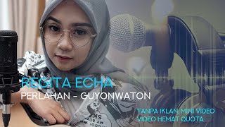 PERLAHAN - GUYONWATON  COVER BY REGITA ECHA (lowres, hemat quota)