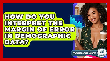 How Do You Interpret The Margin Of Error In Demographic Data? - Demographic Data Answers