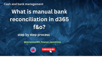 What is manual bank reconciliation in d365 f&o?  step by step process