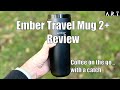 Ember Travel Mug 2+ Review