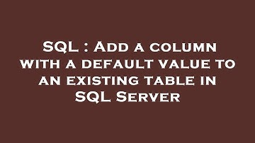SQL : Add a column with a default value to an existing table in SQL Server