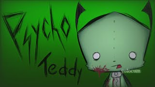 PSYCHO TEDDY MEME (INVADER ZIM)
