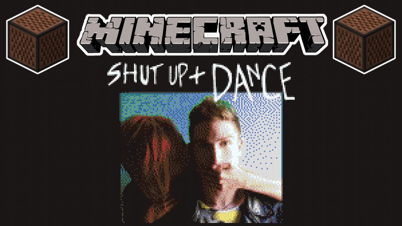FULL SONG] MINECRAFT Shut Up and Dance by WALK THE MOON in Note Blocks ...