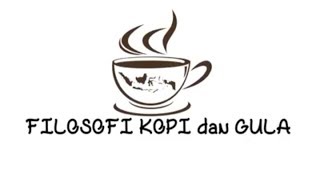 FILOSOFI KOPI & GULA - RENUNGAN SEJENAK UNTUK KEHIDUPAN.
