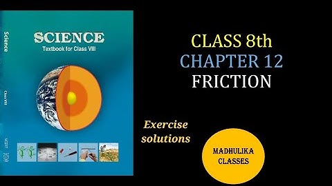 Exercise solutions of chapter 12 FRICTION class 8th science NCERT