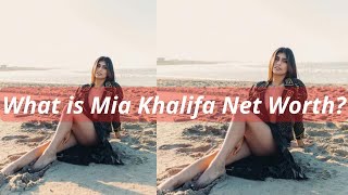 What is Mia Khalifa Net Worth