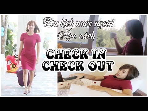 #1 Check in & Check out khi du lịch nước ngoài Mới Nhất