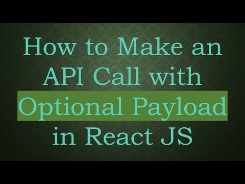 How to Make an API Call with Optional Payload in React JS