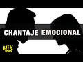 CHANTAJE EMOCIONAL | MIX TOPS