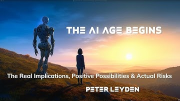 The AI Age Begins: The Real Implications, Positive Possibilities & Actual Risks - Full Keynote Talk