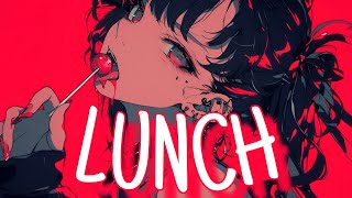 Nightcore/Sped Up - Lunch {Lyrics}