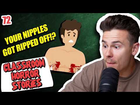 "Your NIPPLES got RIPPED OFF?" - Classroom Horror Stories - Episode 72 thumbnail