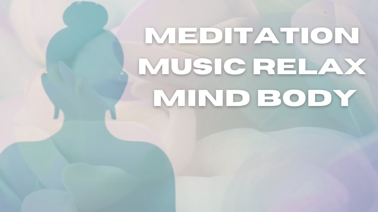 Meditation Music Relax mind body positive energy for Deep Relaxation ...