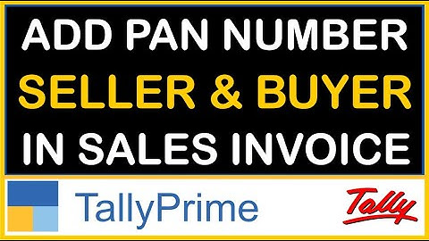 HOW TO ADD SELLER & BUYER PAN NUMBER IN SALES INVOICE IN TALLY PRIME