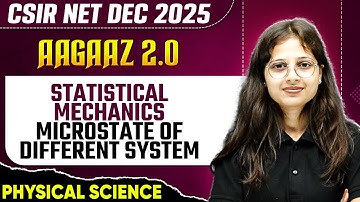 CSIR NET Dec 2025 | Statistical Mechanics - Microstate of Different System | Physical Sciences | PW
