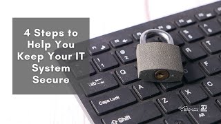 4 Steps to Help You Keep Your IT System Secure