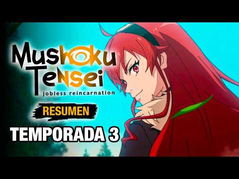 🌟MUSHOKU TENSEI 3 [Resumen] TEMPORADA 3 | Resumen de Mushoku Tensei Temporada 3