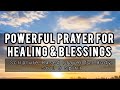 Powerful Prayer for Healing &amp; Blessings | Scripture-Based Prayer for Body, Soul &amp; Spirit"
