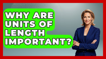 Why Are Units Of Length Important? - The Numbers Channel