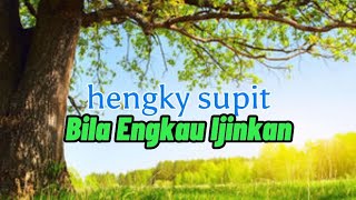 Video thumbnail of "hengky supit - bila engkau ijinkan (lirik)"