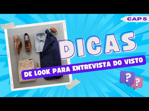 Dicas de como se VESTIR na ENTREVISTA do VISTO AMERICANO (Para Homens)  CAPÍTULO 5
