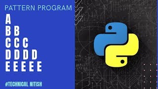 Alphabet Pattern Python|| Trick to print Alphabet Pattern||Technical Nitish||Python•√24