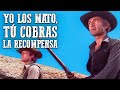 Yo los mato, tú cobras la recompensa | Película del oeste