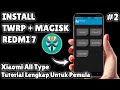 Cara Install TWRP + Magisk Di Redmi 7 Dan Semua Type Xiaomi | Tutorial Oprek #2