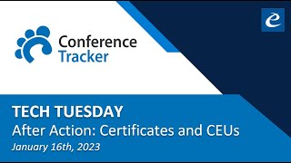 Conference Tracker Tech Tuesday:  After Action: Certificates and CEUs