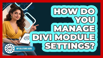 How Do You Manage Divi Module Settings?