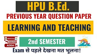 Learning & Teaching - B.Ed. 2nd Sem Previous Year Question Paper - HPU