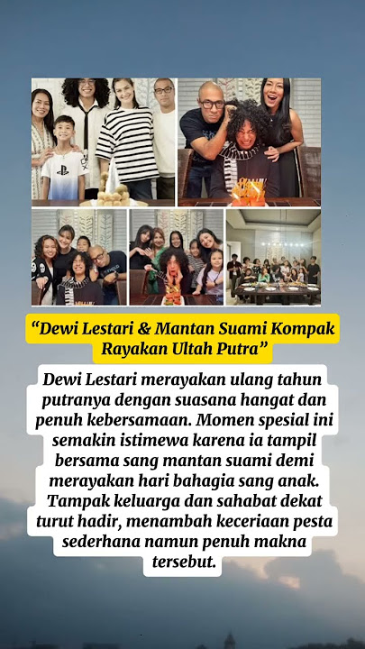 “Dewi Lestari & Mantan Suami Kompak Rayakan Ultah Putra”
