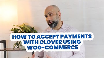 Accepting Payments with Clover Made Easy: A Guide to Using WooCommerce