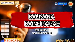 Balisana Baine pa'gae karaoke Nani Masnur,karaoke Balisana Baine pa'gae,papa muda mandar