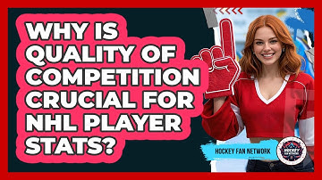 Why Is Quality Of Competition Crucial For NHL Player Stats? - Hockey Fan Network