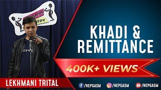 Khadi & Remittance | Nepali Standup Comedy | Lekhmani Trital | NepGasm Comedy